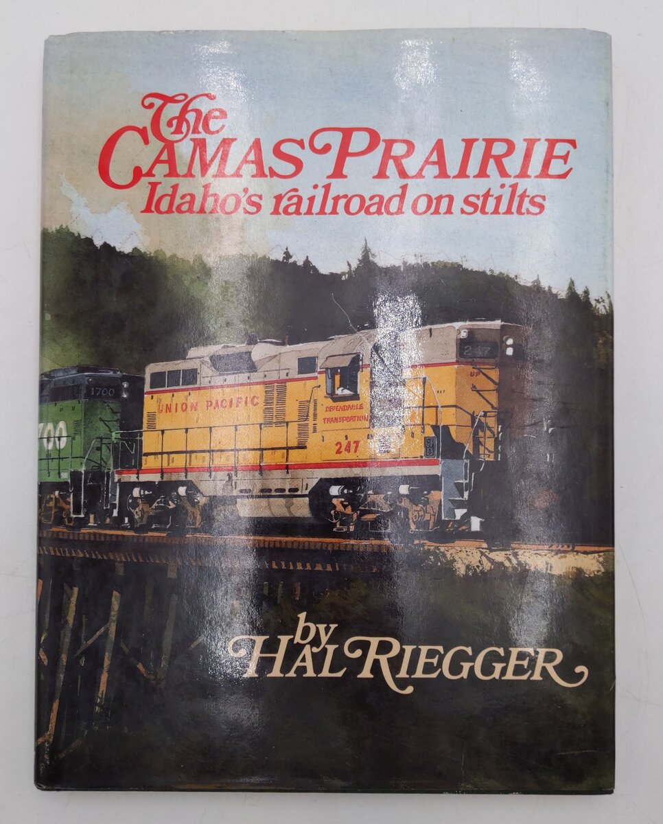 The Camas Prairie: Idaho's Railroad on Stilts Hardcover Book By Hal Riegger VG