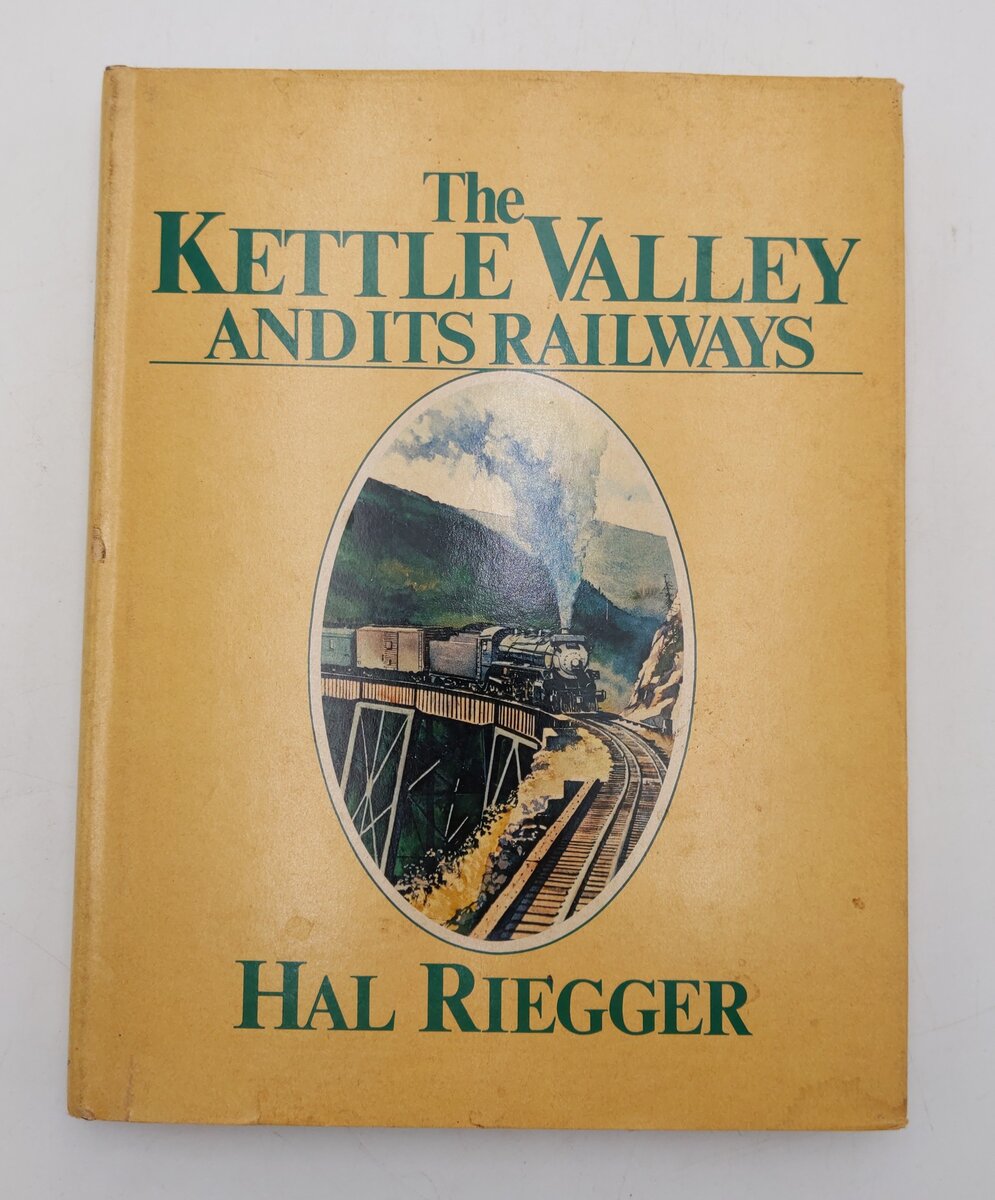 The Kettle Valley And Its Railways Hardcover Book By Hal Riegger VG