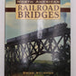 North American Railroad Bridges Hardcover Book By Brian Solomon VG
