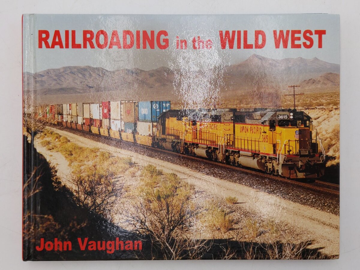 Railroading in the Wild West Hardcover Book By John Vaughan EX