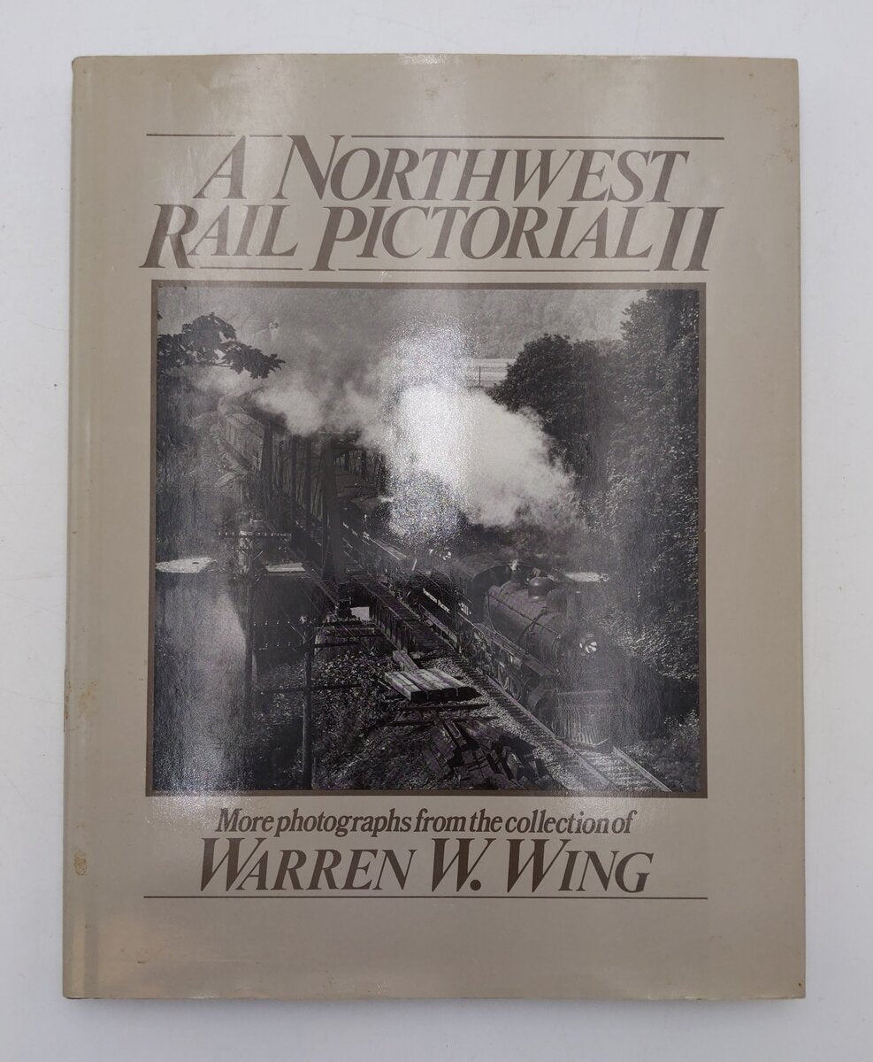 A Northwest Rail Pictorial Vol.II Hardcover Book By Warren W. Wing EX