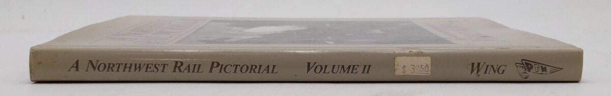 A Northwest Rail Pictorial Vol.II Hardcover Book By Warren W. Wing EX