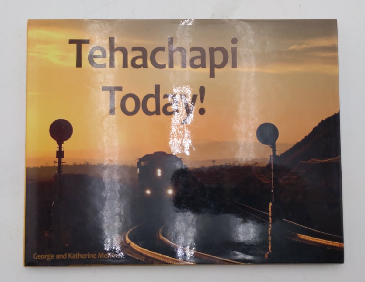 Tehachapi Today! Hardcover Book By George and Katherine Melvin EX