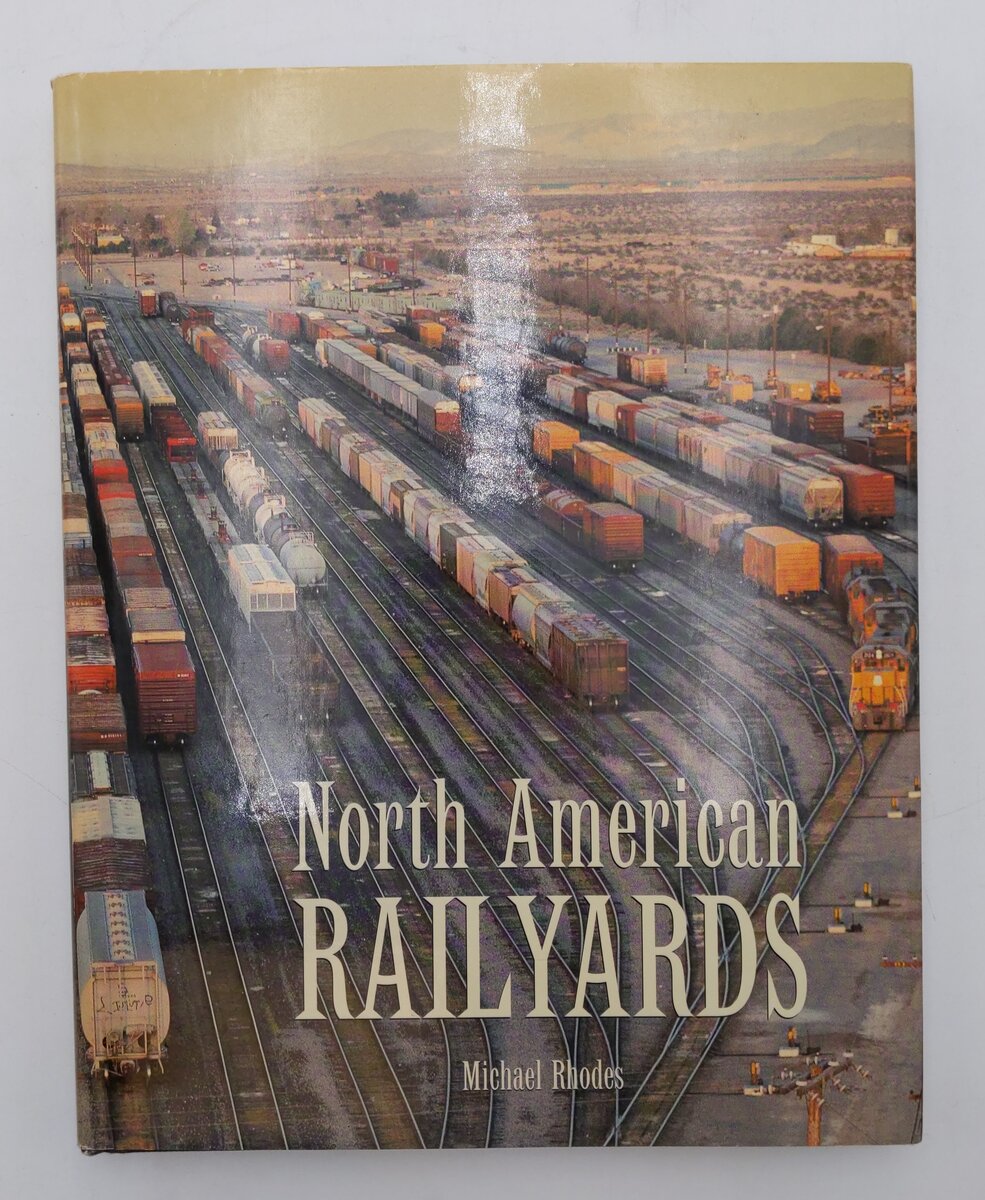 North American Railyards Hardcover Book By M.D. Rhodes, Michael VG