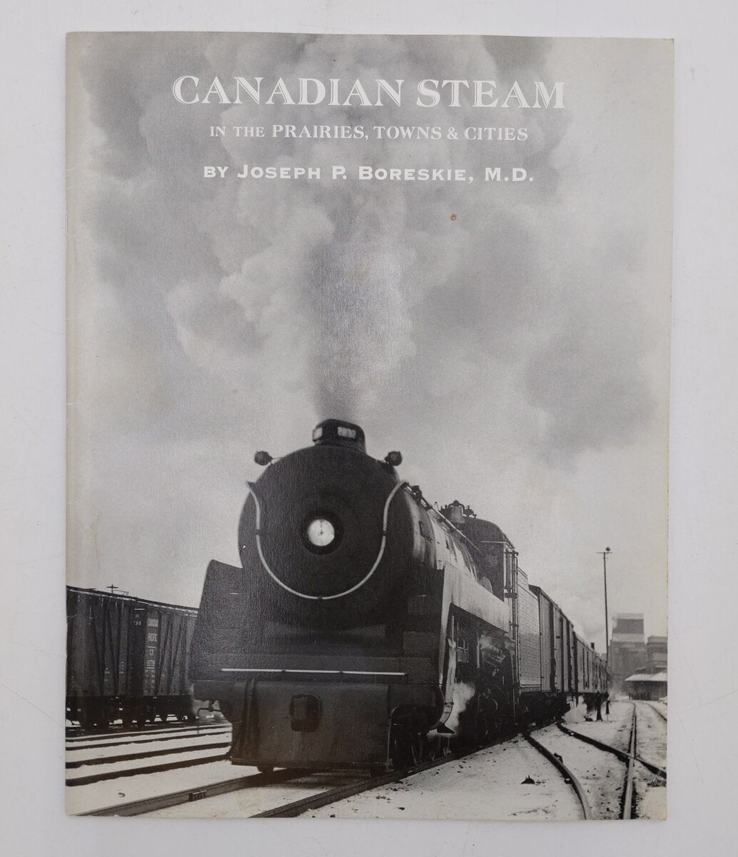 Canadian Steam in the Prairies, Towns & Cities Paperback Joseph P Boreskie M.D. EX