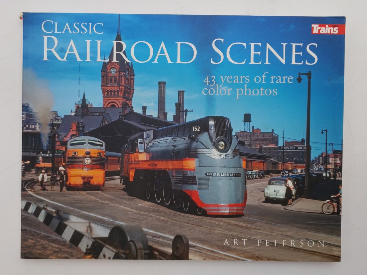 Classic Railroad Scenes: 43 Years of Rare Color Photos Paperback By Art Peterson EX