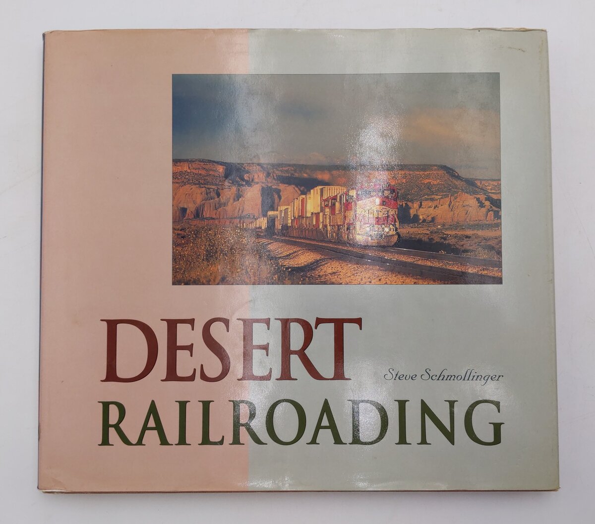Desert Railroading Hardcover Book By Steve Schmollinger VG