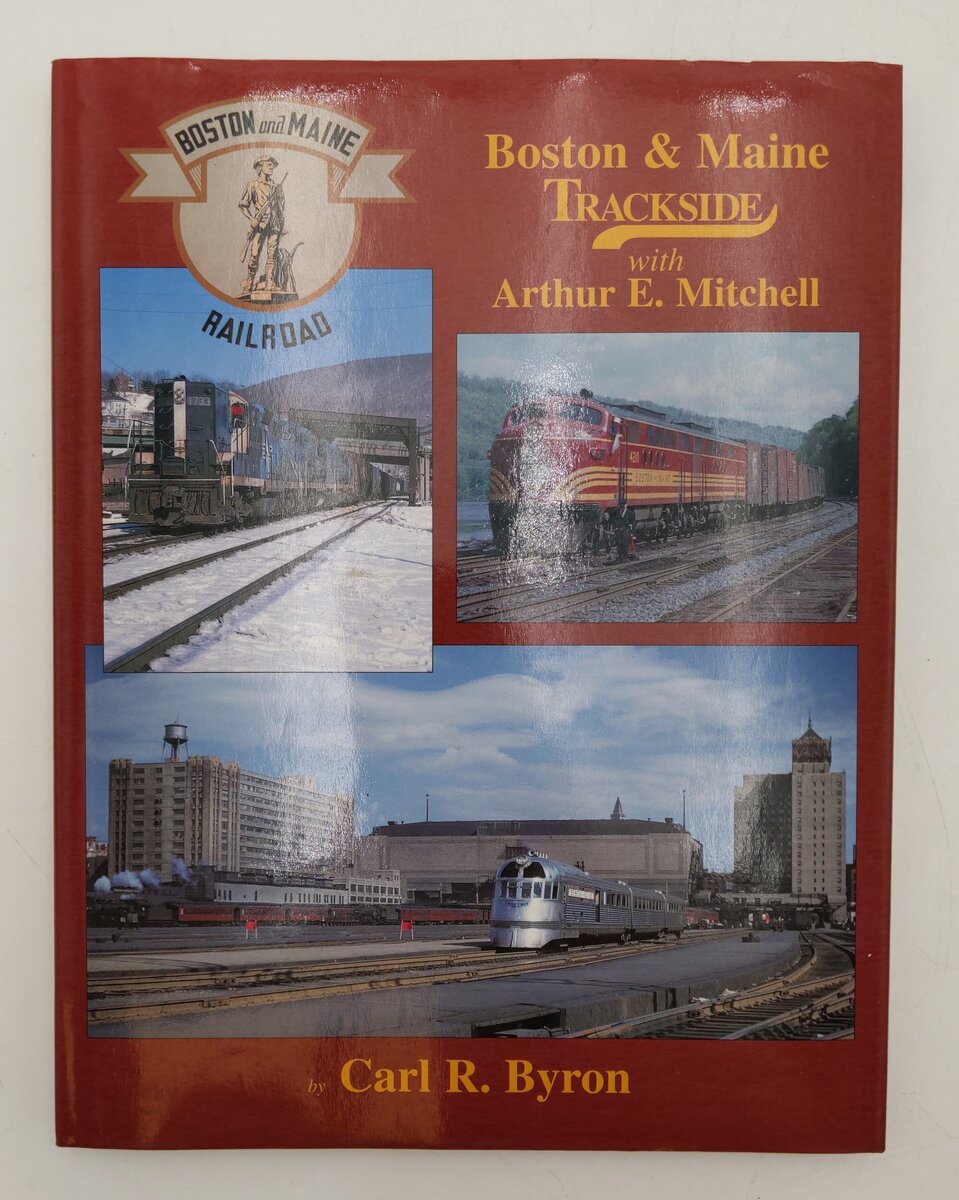 Boston & Maine Trackside with Arthur E. Mitchell Hardcover Book Carl R. Byron EX