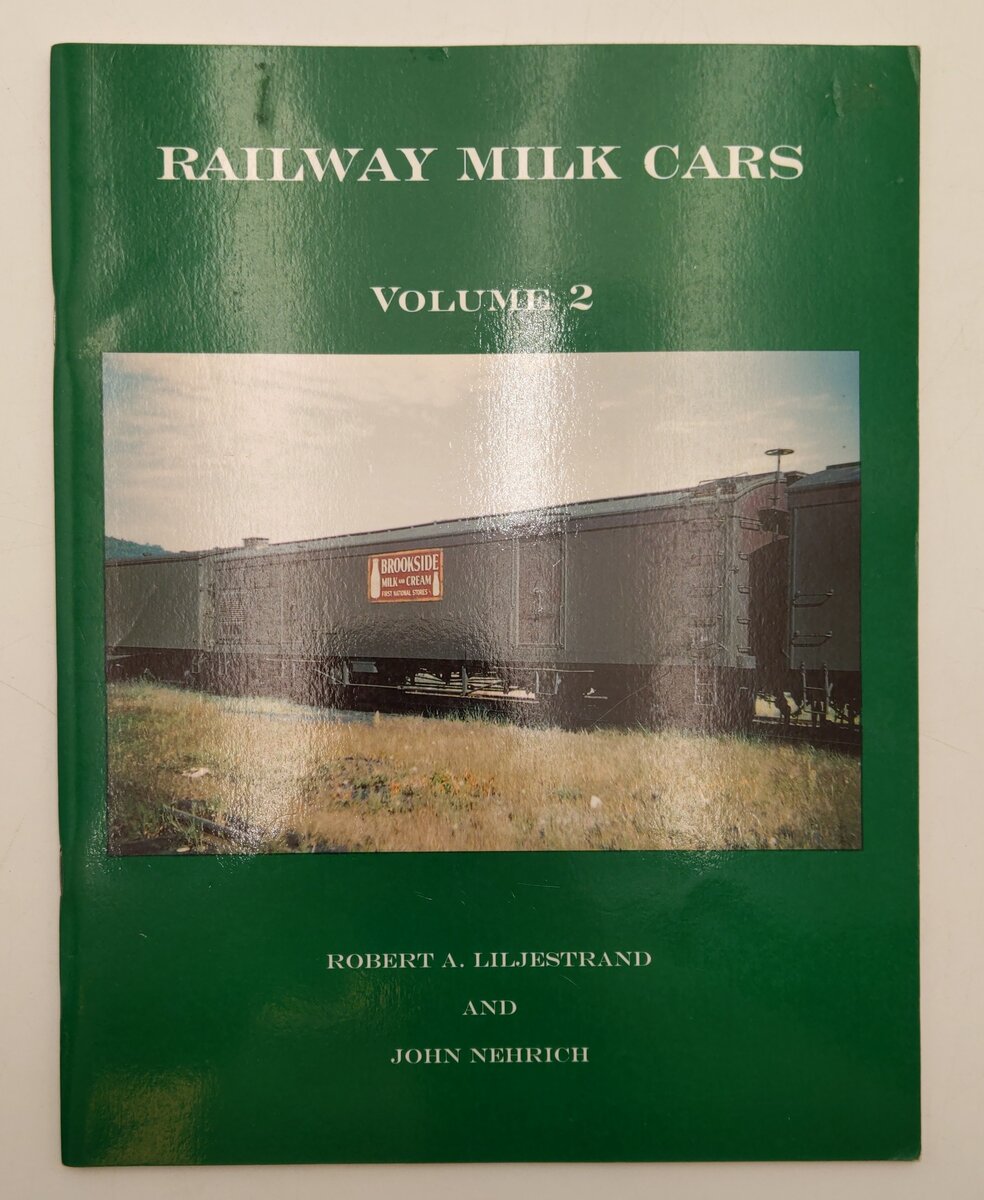 Railway Milk Cars Vol.2 Paperback Book By Robert A. Liljestrand, John Nehrich EX