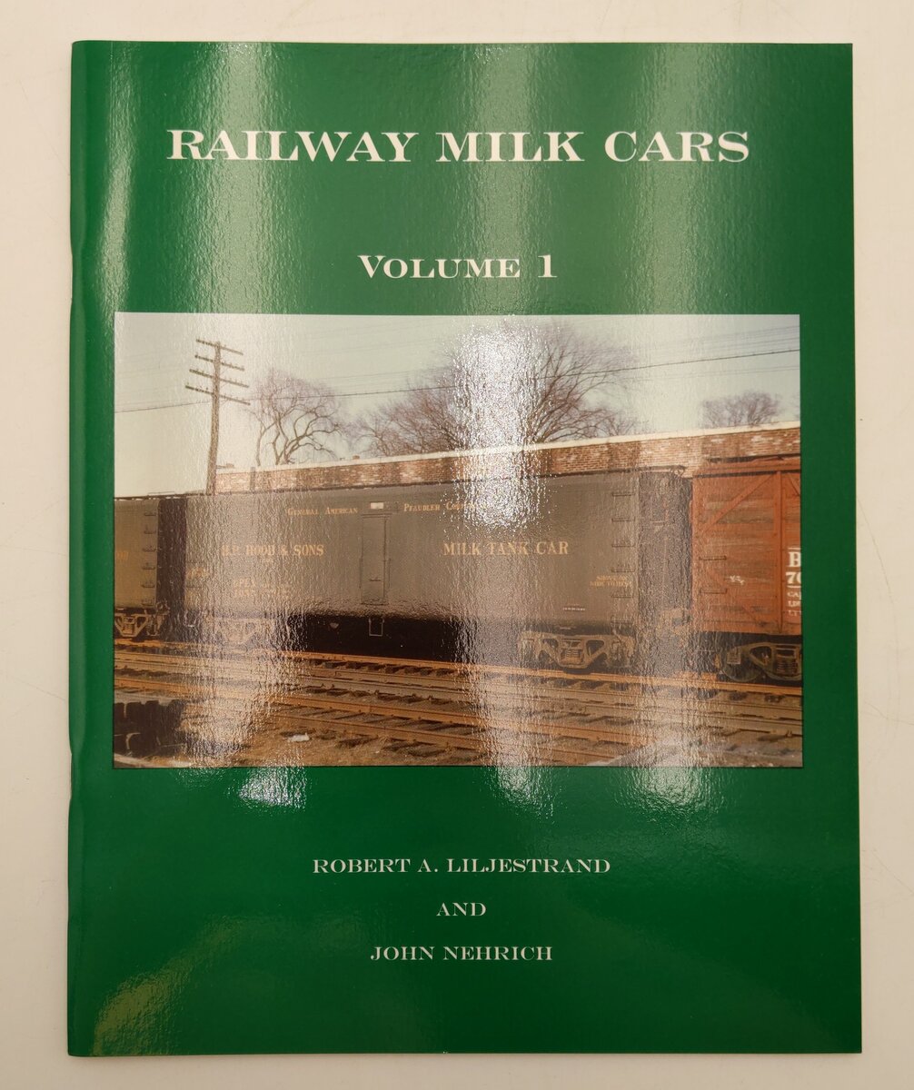 Railway Milk Cars Vol.1 Paperback Book By Robert A. Liljestrand and John Nehrich EX