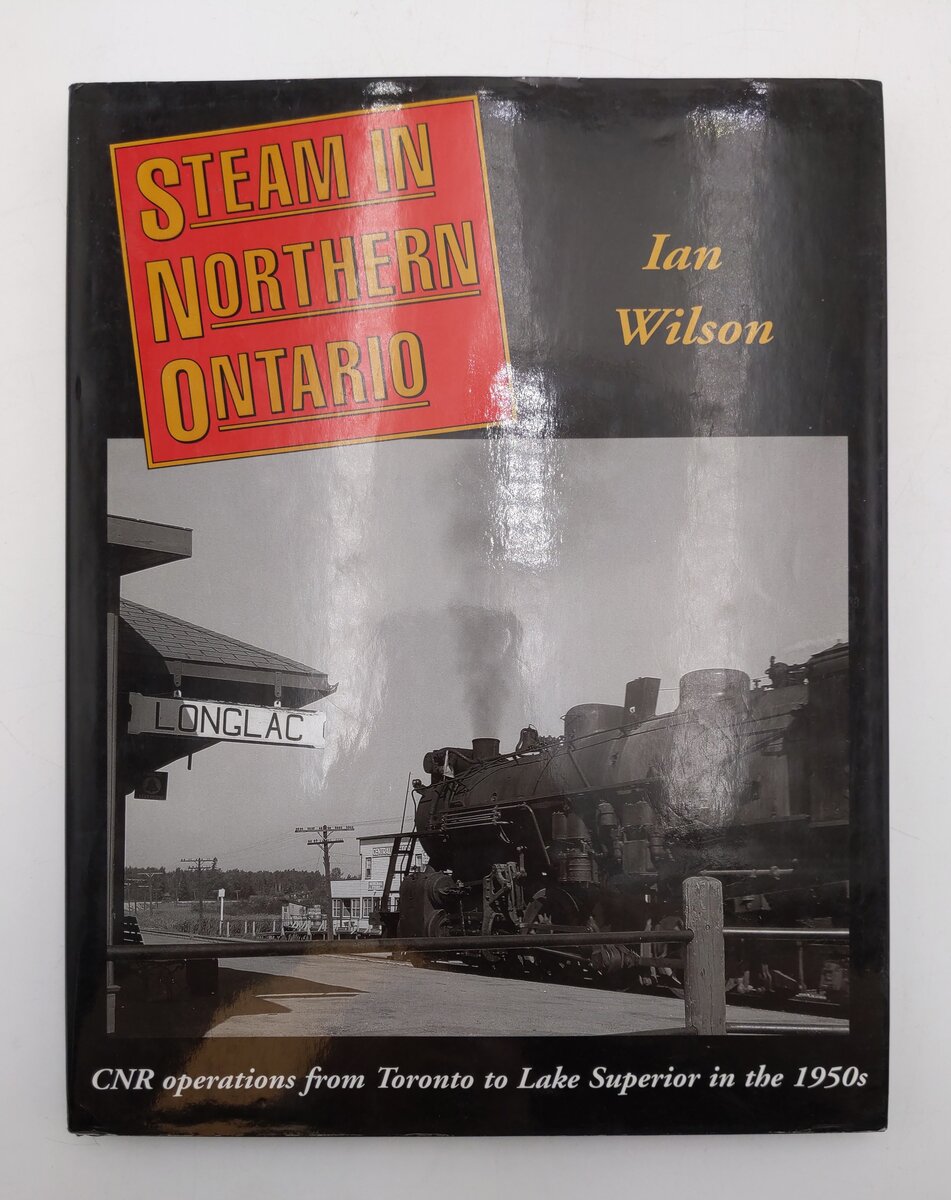 Steam in Northern Ontario Hardcover Book By Ian Wilson VG