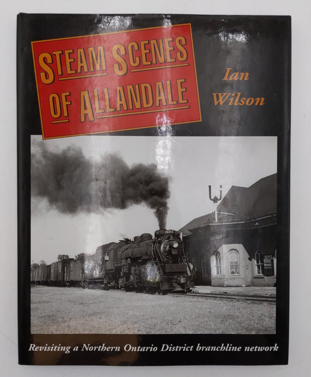 Steam Scenes of Allandale Hardcover Book By Ian Wilson VG