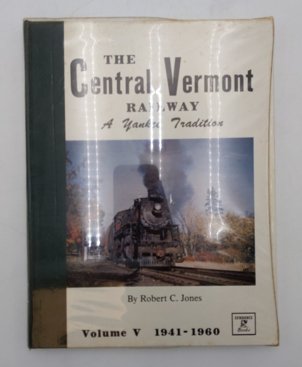 The Central Vermont Railway a Yankee Tradition Vol.V Hardcover By Robert C Jones EX