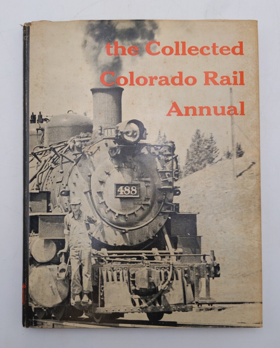The Collected Colorado Rail Annual Hardcover Book By Cornelius W. Hauck VG