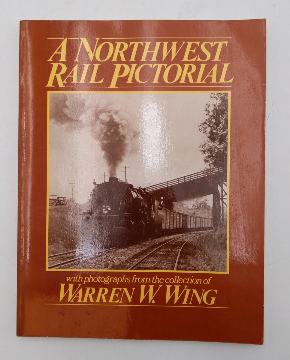 A Northwest Rail Pictorial Paperback Book By Warren W. Wing VG
