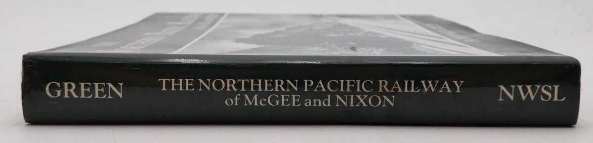 The Northern Pacific Railway of McGee and Nixon Hardcover Book By Richard Green VG