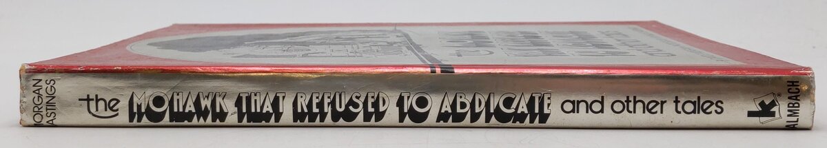 The Mohawk That Refused to Abdicate & Other Tales Hardcover Book David P. Morgan VG