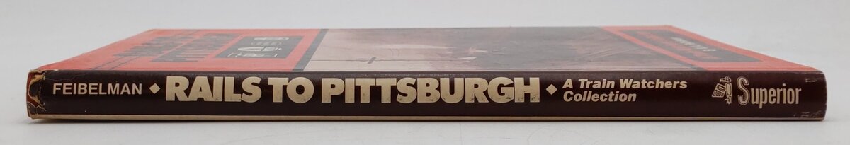 Rails To Pittsburgh Hardcover Book By W. A. Feibelman VG