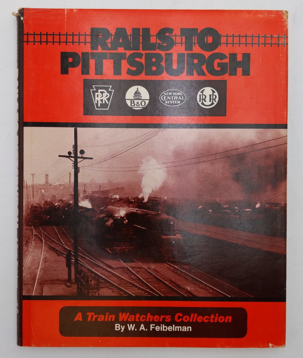 Rails To Pittsburgh Hardcover Book By W. A. Feibelman VG