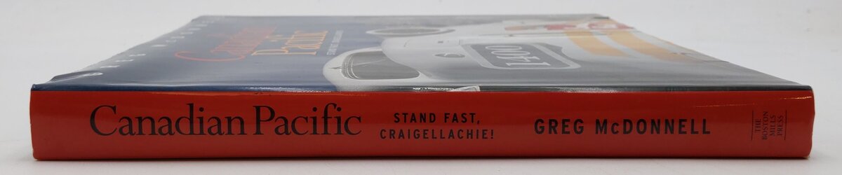 Canadian Pacific: Stand Fast, Craigellachie! Hardcover Book By Greg McDonnell EX