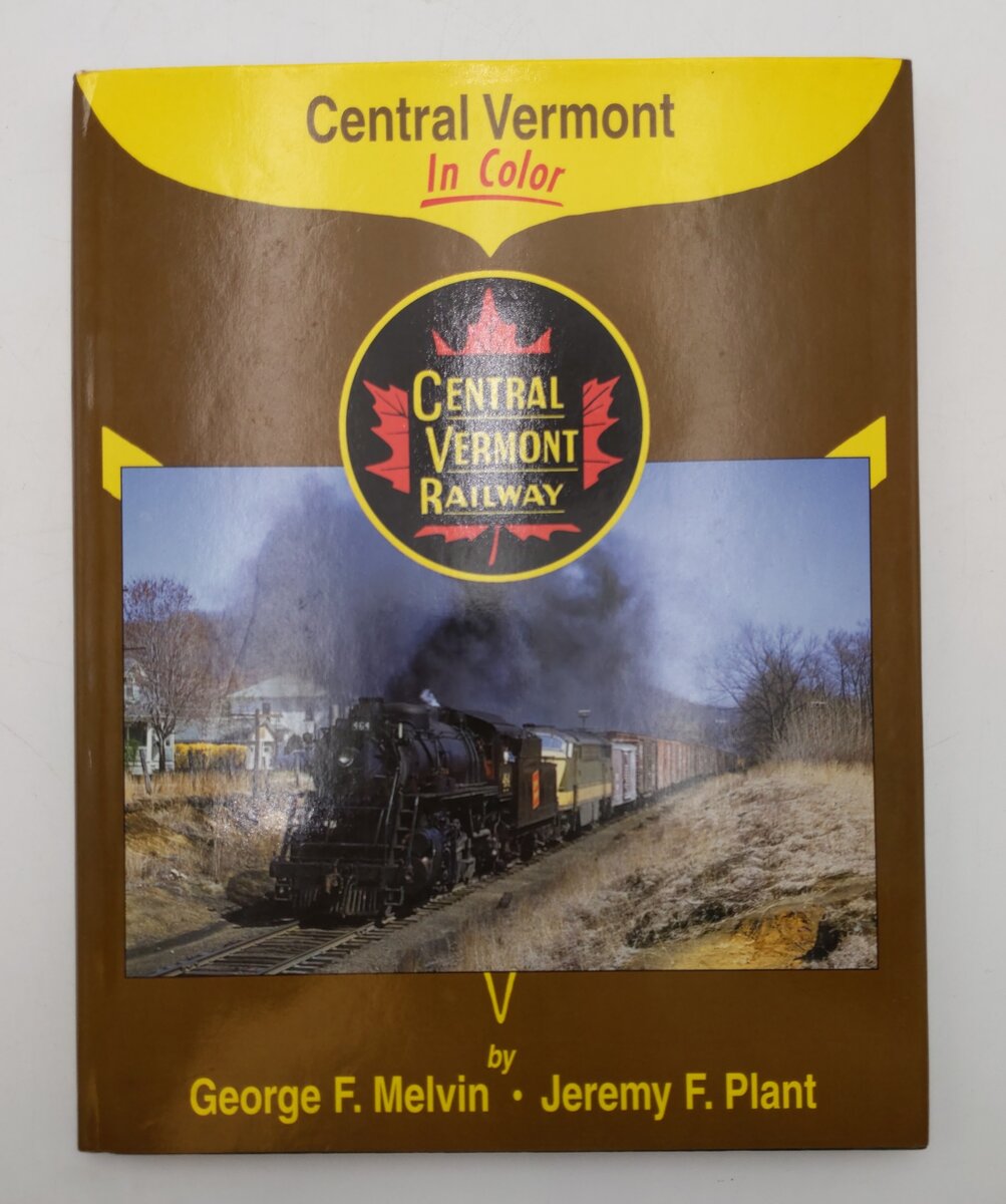 Central Vermont In Color Hardcover Book By George F Melvin & Jeremy F Plant VG