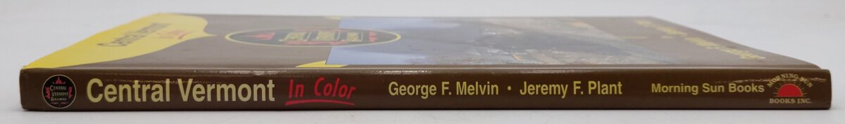 Central Vermont In Color Hardcover Book By George F Melvin & Jeremy F Plant VG