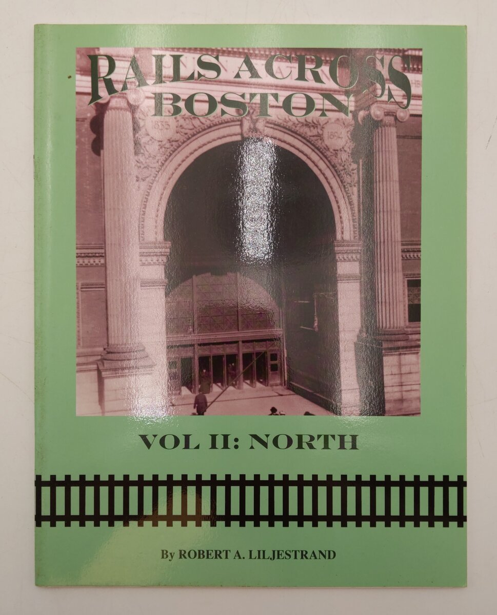 Rails Across Boston Vol.2 Paperback Book By Robert A. Liljestrand EX