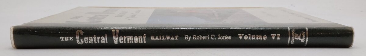 The Central Vermont Railway Vol.VI Hardcover Book By Robert C. Jones EX