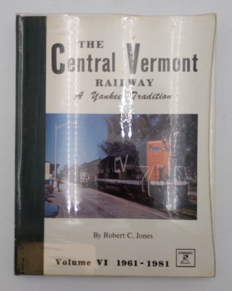 The Central Vermont Railway Vol.VI Hardcover Book By Robert C. Jones EX