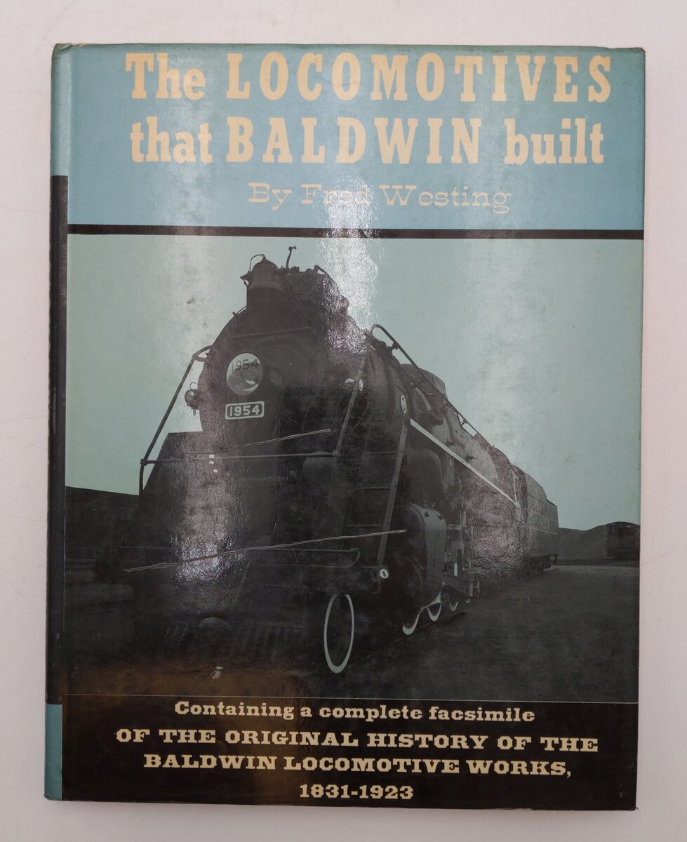 Locomotives that Baldwin built Hardcover Book By Fred Westing EX