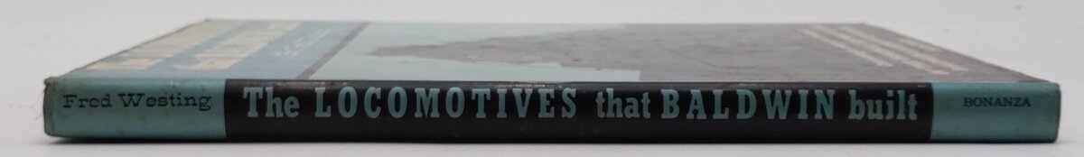 Locomotives that Baldwin built Hardcover Book By Fred Westing EX