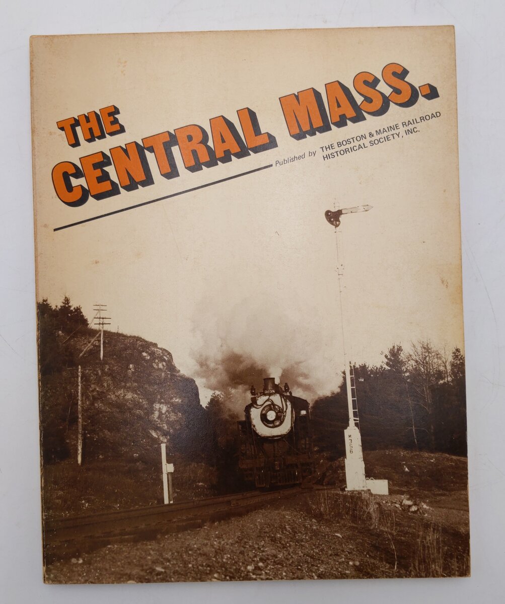 The Central Mass Paperback Book By The Boston & Maine RR Historical Society INC. EX