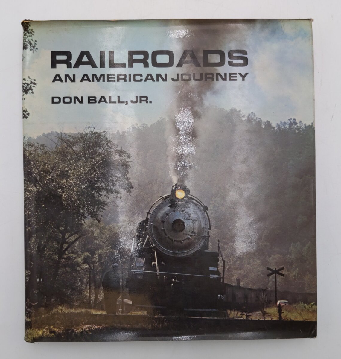 Railroads An American Journey Hardcover Book By Don Ball, Jr. VG