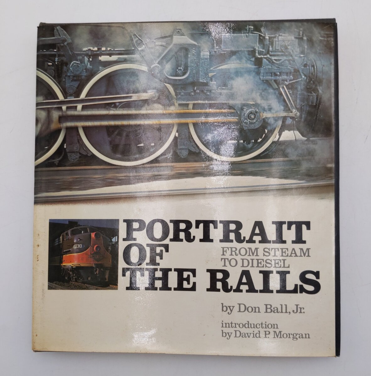 Portrait Of The Rails From Steam To Diesel Hardcover Book By Don Ball Jr. VG