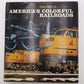 America's Colorful Railroads Hardcover Book By Don Ball Jr. VG