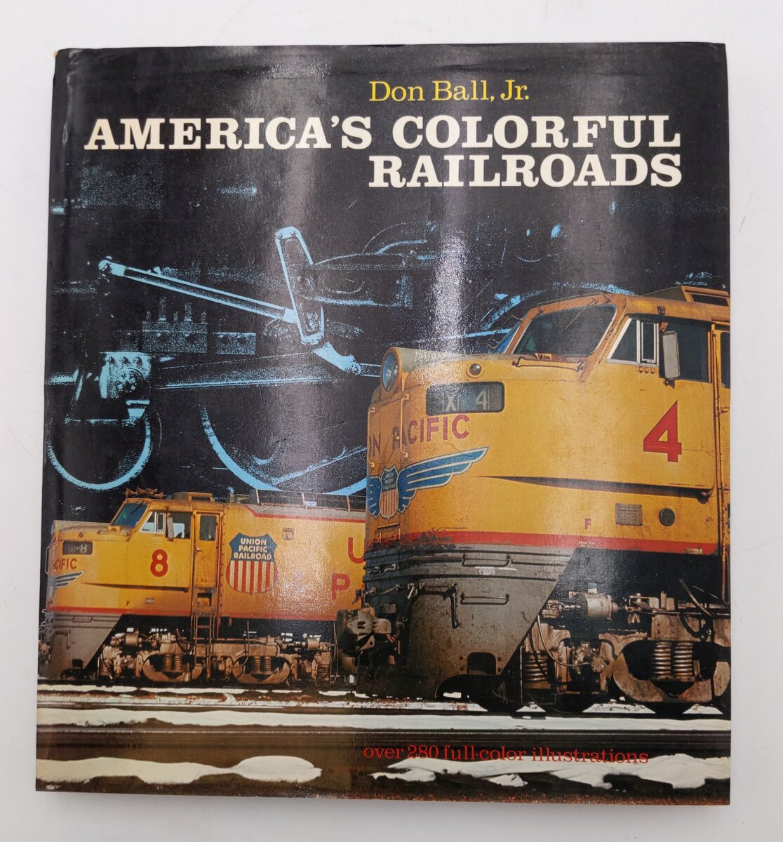 America's Colorful Railroads Hardcover Book By Don Ball Jr. VG