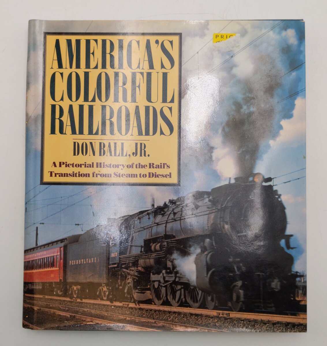 America's Colorful Railroads Hardcover Book By Don Ball Jr. VG