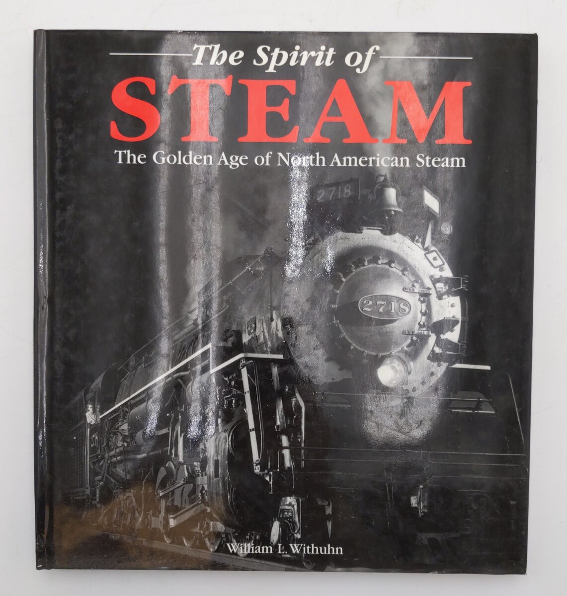The Spirit of Steam Hardcover Book By William L. Withuhn VG
