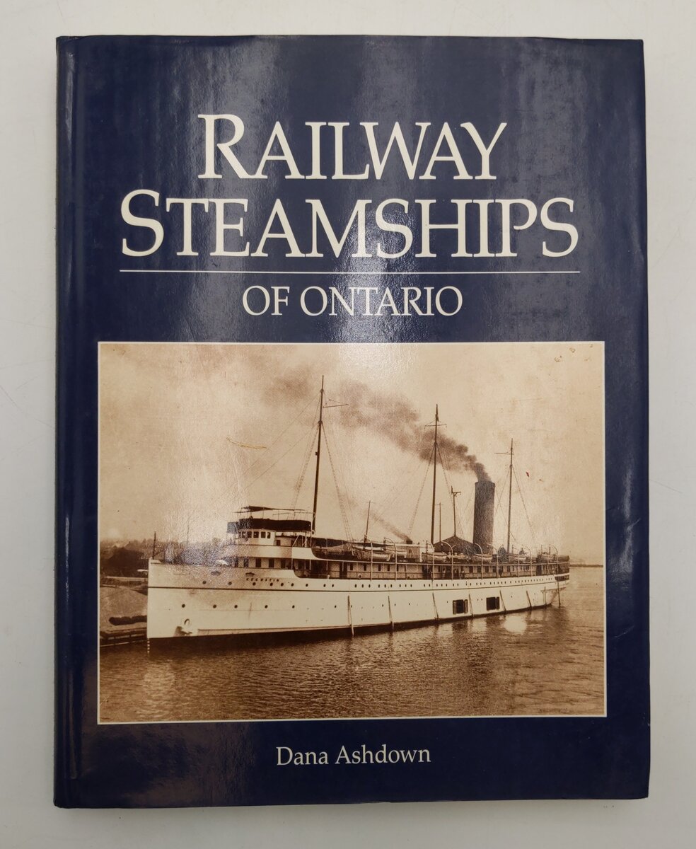 Railway Steamships of Ontario Hardcover Book By Dana Ashdown VG