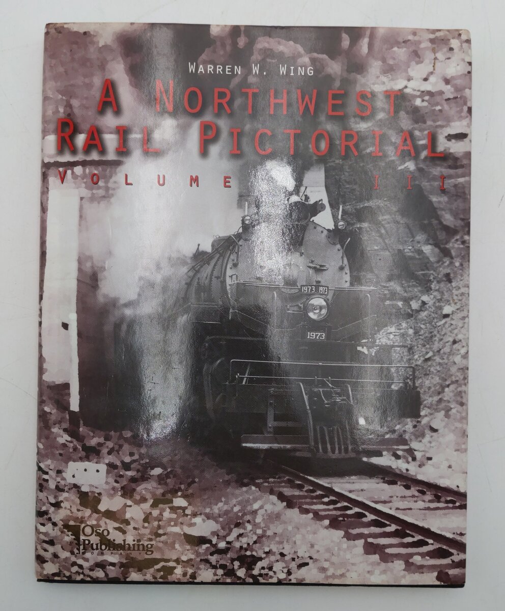 A Northwest Rail Pictorial: Vol.III Hardcover Book By Warren W. Wing EX