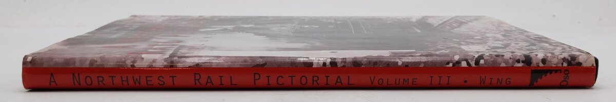 A Northwest Rail Pictorial: Vol.III Hardcover Book By Warren W. Wing EX