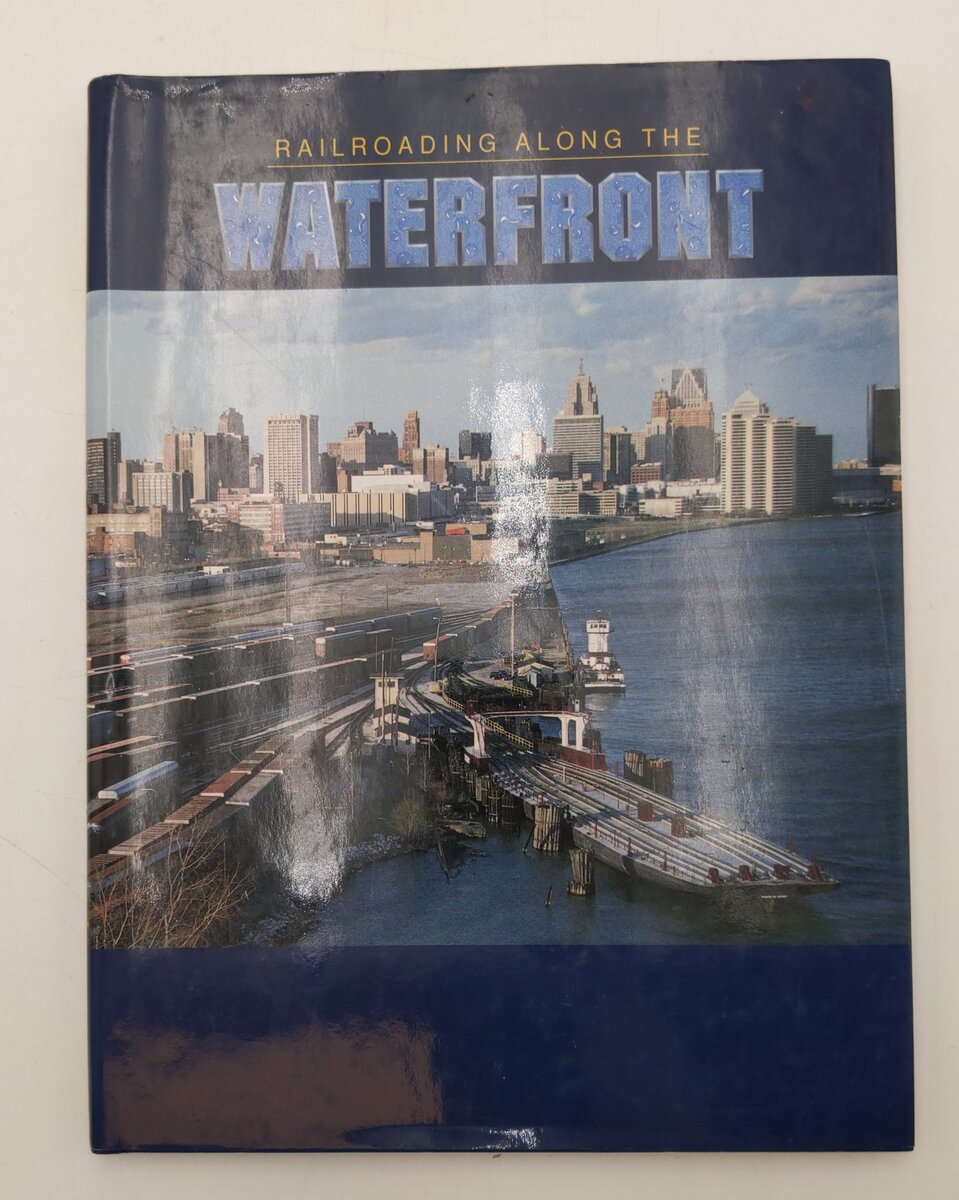 Railroading Along The Waterfront Hardcover Book By Eli Rantanes EX