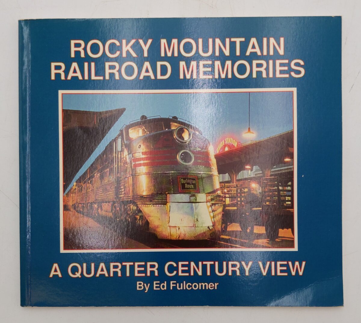 Rocky Mountain Railroad Memories Paperback Book By Ed Fulcomer EX