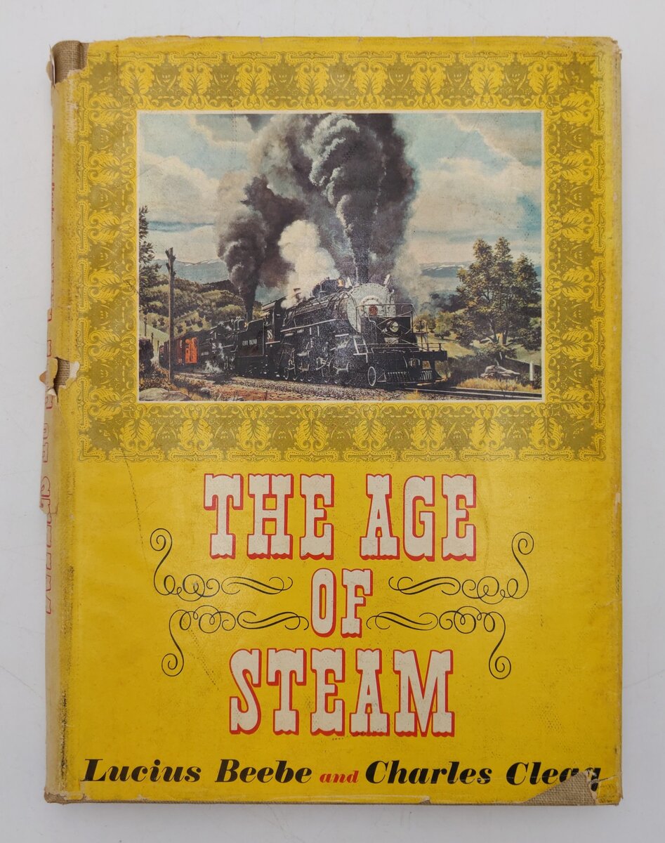 The Age Of Steam Hardcover Book By Lucius Beebe and Charles Clegg