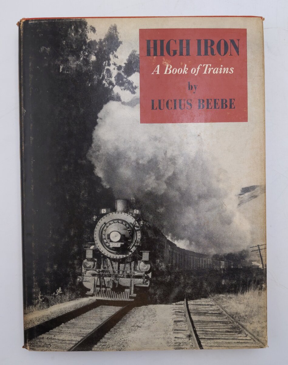 High Iron A Book Of Train Hardcover Book By Lucius Beebe