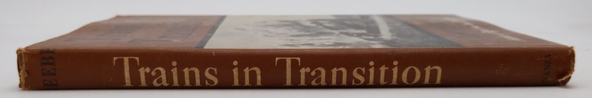 Trains in Transition Hardcover Book By Lucius Beebe VG