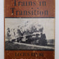 Trains in Transition Hardcover Book By Lucius Beebe VG