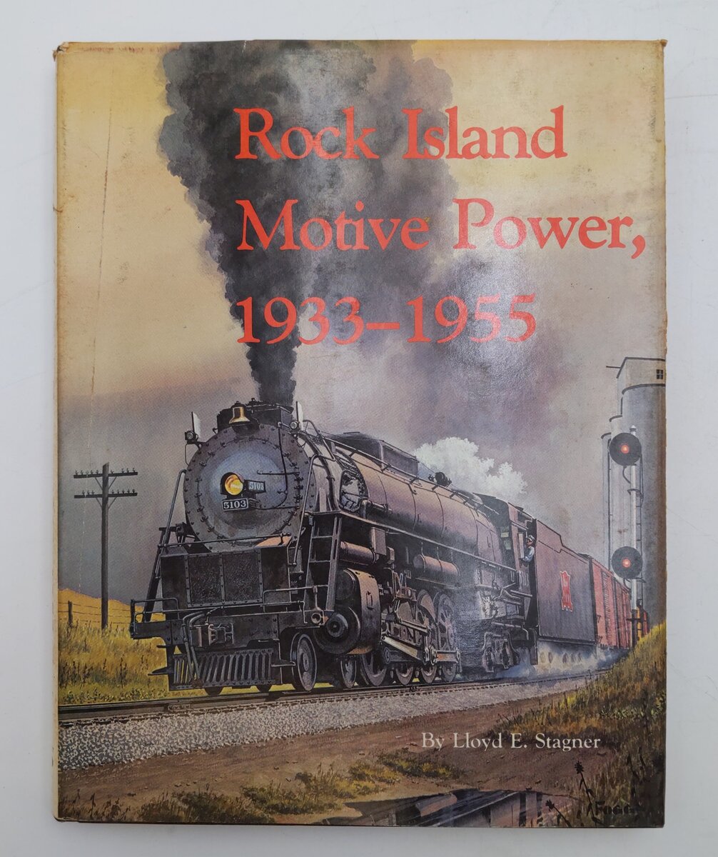 Rock Island Motive Power, 1933-1955 Hardcover Book By Lloyd E. Stagner