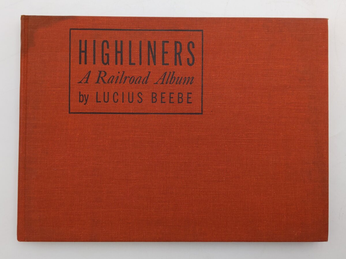 Highliners A Railroad Album Hardcover Book By Lucius Beebe