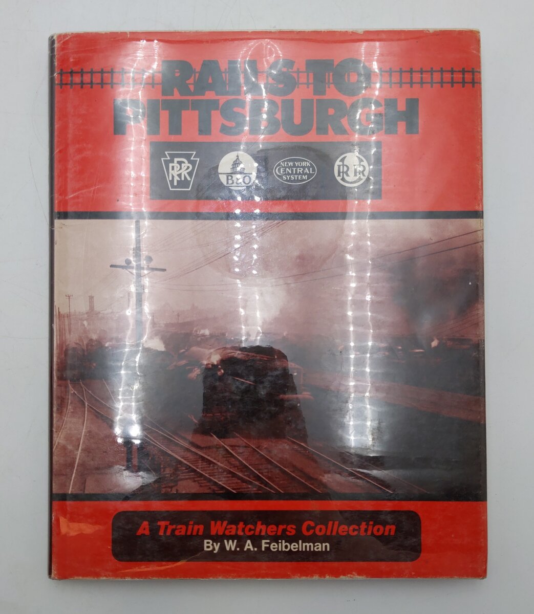 Rails To Pittsburgh Hardcover Book By W. A. Feibelman VG